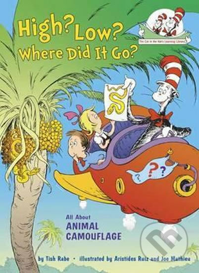 Kniha: High? Low? Where Did it Go? : All About Animal Camouflage (Tish Rabe). Random House, 2016 Kniha: High? Low? Where Did it Go? : All About Animal Camouflage (Tish Rabe). Random House, 2016
