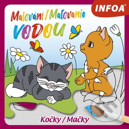 Kniha: Malování / Maľovanie vodou - Kočky (INFOA). INFOA, 2020 Kniha: Malování / Maľovanie vodou - Kočky (INFOA). INFOA, 2020