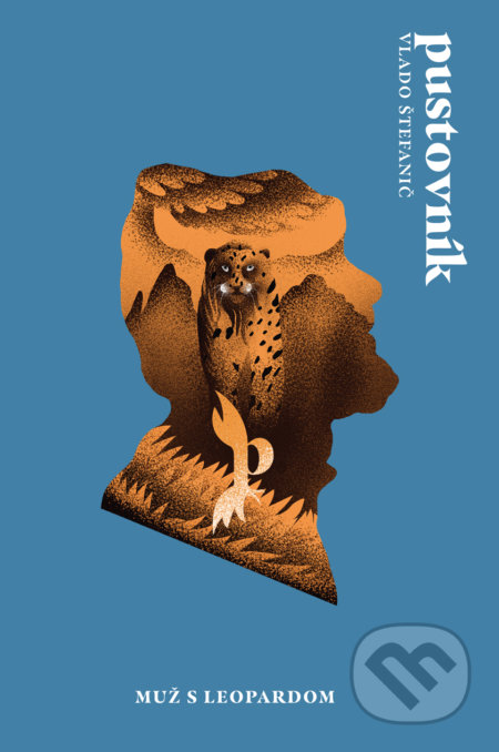 Kniha: Pustovník: Muž s leopardom (Vladimír Štefanič), 2020 Kniha: Pustovník: Muž s leopardom (Vladimír Štefanič), 2020