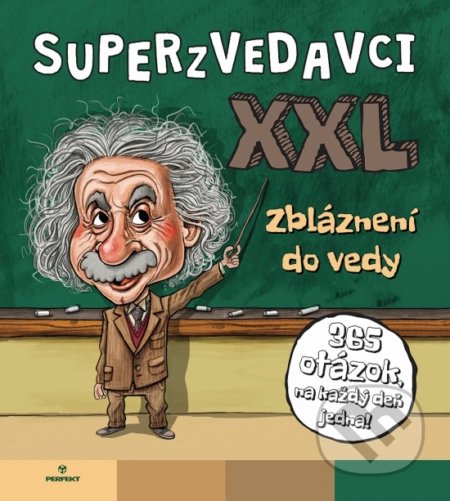 Kniha: Superzvedavci XXL - Zbláznení do vedy (Perfekt). Perfekt, 2020 Kniha: Superzvedavci XXL - Zbláznení do vedy (Perfekt). Perfekt, 2020