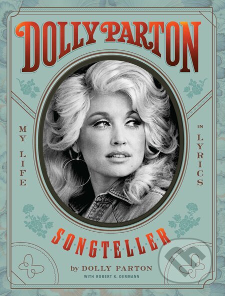 Kniha: Dolly Parton, Songteller (Dolly Parton a Robert K. Oermann). Chronicle Books, 2020 Kniha: Dolly Parton, Songteller (Dolly Parton a Robert K. Oermann). Chronicle Books, 2020