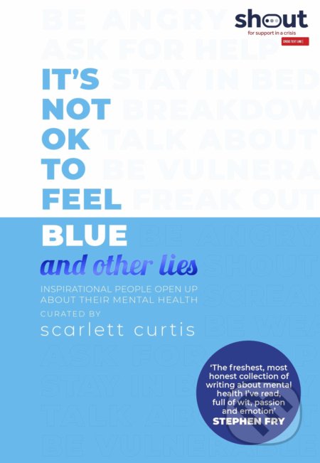 Kniha: Its Not OK to Feel Blue (and other lies) (Scarlett Curtis). Penguin Books, 2020 Kniha: Its Not OK to Feel Blue (and other lies) (Scarlett Curtis). Penguin Books, 2020