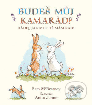 Kniha: Budeš můj kamarád? (Sam McBratney). Svojtka&Co., 2021 Kniha: Budeš můj kamarád? (Sam McBratney). Svojtka&Co., 2021