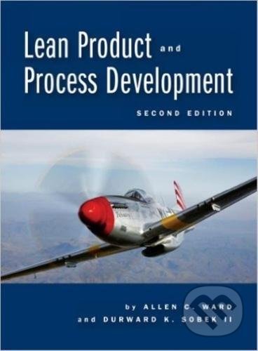 Kniha: Lean Product and Process Development (Allen Ward). Lean Enterprise Institute, 2014 Kniha: Lean Product and Process Development (Allen Ward). Lean Enterprise Institute, 2014