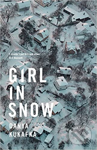 Kniha: Girl in Snow (Danya Kukafka). Picador, 2017 Kniha: Girl in Snow (Danya Kukafka). Picador, 2017