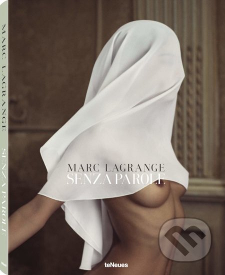 Kniha: Senza Parole (Marc Lagrange). Te Neues, 2015 Kniha: Senza Parole (Marc Lagrange). Te Neues, 2015