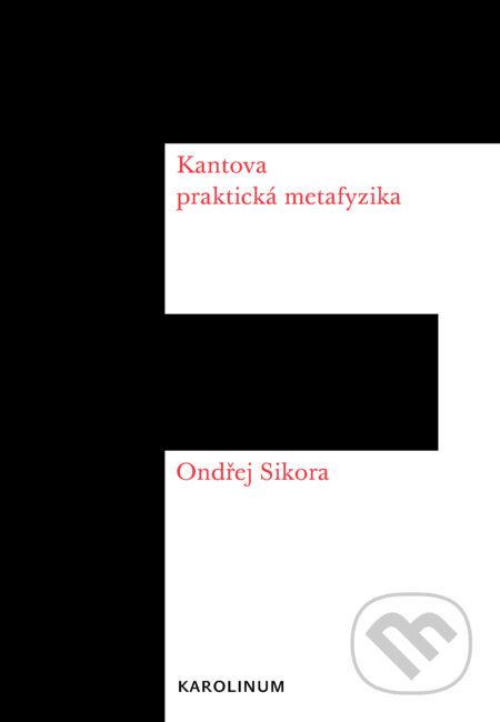 E-kniha: Kantova praktická metafyzika (Ondřej Síkora). Karolinum E-kniha: Kantova praktická metafyzika (Ondřej Síkora). Karolinum