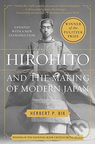 Hirohito and the Making of Modern Japan - Herbert P. Bix, Harper Perennial, 2016