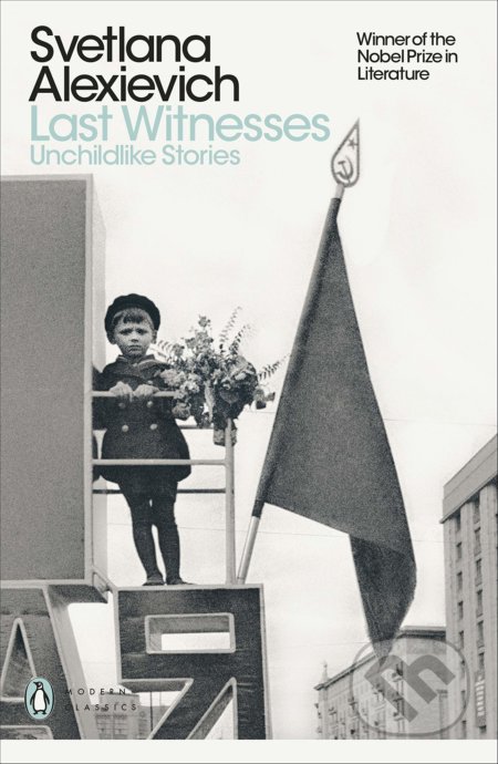 Kniha: Last Witnesses (Svetlana Alexievich). Penguin Books, 2020 Kniha: Last Witnesses (Svetlana Alexievich). Penguin Books, 2020