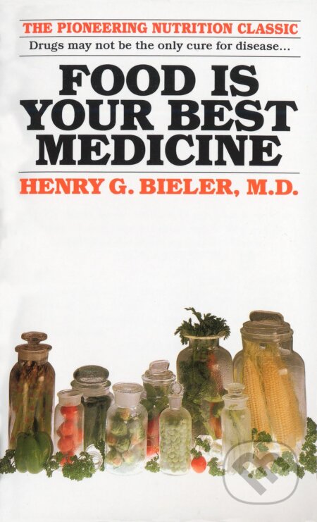 Kniha: Food Is Your Best Medicine (G. Henry Bieler). Ballantine, 1990 Kniha: Food Is Your Best Medicine (G. Henry Bieler). Ballantine, 1990