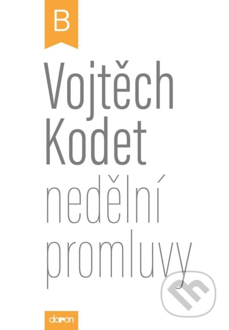 Kniha: Nedělní promluvy - cyklus B (Vojtěch Kodet). Doron, 2020 Kniha: Nedělní promluvy - cyklus B (Vojtěch Kodet). Doron, 2020