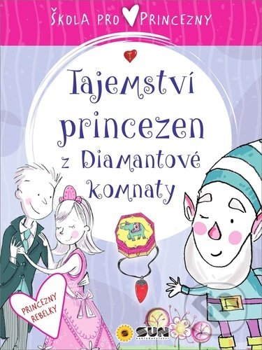 Kniha: Škola pro princezny: Tajemství diamantové komnaty (Ana Serna Vara). SUN, 2020 Kniha: Škola pro princezny: Tajemství diamantové komnaty (Ana Serna Vara). SUN, 2020