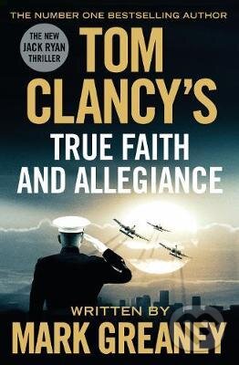 Kniha: Tom Clancy´s True Faith and Allegiance (Mark Greaney). Penguin Books, 2017 Kniha: Tom Clancy´s True Faith and Allegiance (Mark Greaney). Penguin Books, 2017