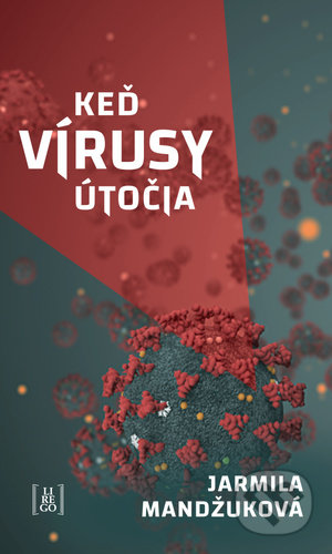 Kniha: Keď vírusy útočia (Jarmila Mandžuková). Lirego, 2020 Kniha: Keď vírusy útočia (Jarmila Mandžuková). Lirego, 2020
