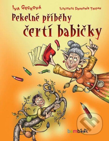E-kniha: Pekelné příběhy čertí babičky (Drahomír Trsťan a Iva Gecková). Grada, 2020 E-kniha: Pekelné příběhy čertí babičky (Drahomír Trsťan a Iva Gecková). Grada, 2020