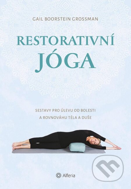 E-kniha: Restorativní jóga (Boorstein Grossman Gail). Grada, 2020 E-kniha: Restorativní jóga (Boorstein Grossman Gail). Grada, 2020