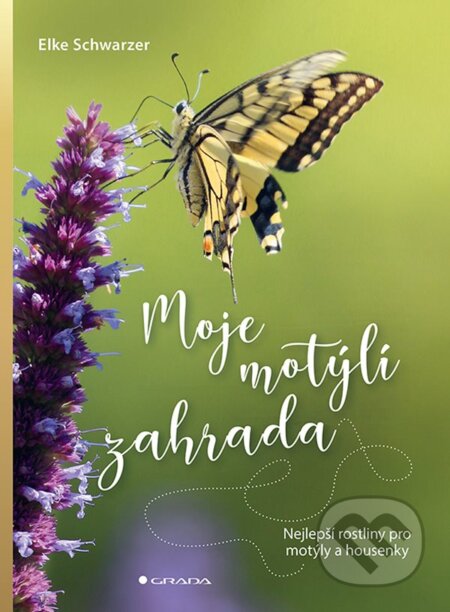 E-kniha: Moje motýlí zahrada (Elke Schwarzer). Grada, 2020 E-kniha: Moje motýlí zahrada (Elke Schwarzer). Grada, 2020