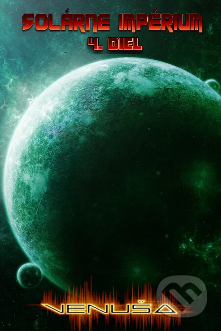 E-kniha: Solárne impérium: Venuša (Martin Lipták). Martin Lipták E-kniha: Solárne impérium: Venuša (Martin Lipták). Martin Lipták