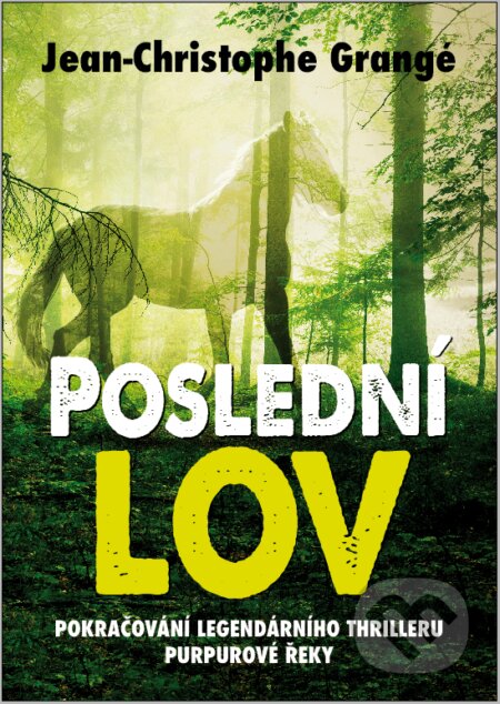 E-kniha: Poslední lov (Jean Christophe Grangé). XYZ, 2020 E-kniha: Poslední lov (Jean Christophe Grangé). XYZ, 2020