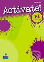 Kniha: Activate! Level B1 (C. Walsh). Pearson, Longman, 2008 Kniha: Activate! Level B1 (C. Walsh). Pearson, Longman, 2008
