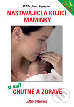 Kniha: Nastávající a kojící maminky si vaří chutně a zdravě (Medica Publishing). Medica Publishing, 2006 Kniha: Nastávající a kojící maminky si vaří chutně a zdravě (Medica Publishing). Medica Publishing, 2006