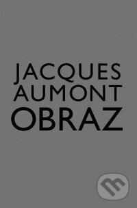 Kniha: Obraz (Jacques Aumont). Akademie múzických umění, 2010 Kniha: Obraz (Jacques Aumont). Akademie múzických umění, 2010