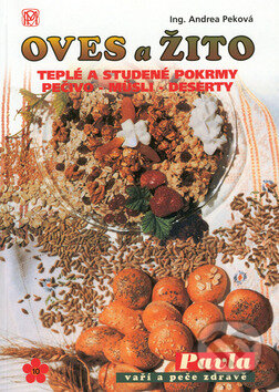 Kniha: Oves a žito ve zdravé kuchyni (Andrea Peková). Medica Publishing, 2009 Kniha: Oves a žito ve zdravé kuchyni (Andrea Peková). Medica Publishing, 2009