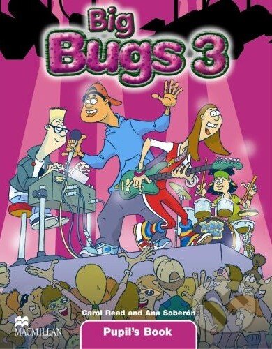 Kniha: Big Bugs 3 - Pupil's Book (Ana Soberón a Carol Real). MacMillan Kniha: Big Bugs 3 - Pupil's Book (Ana Soberón a Carol Real). MacMillan