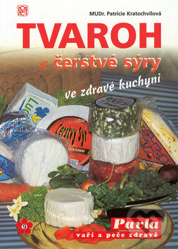 Kniha: Tvaroh a čerstvé sýry ve zdravé kuchyni (Patricie Kratochvílová). Medica Publishing, 2010 Kniha: Tvaroh a čerstvé sýry ve zdravé kuchyni (Patricie Kratochvílová). Medica Publishing, 2010