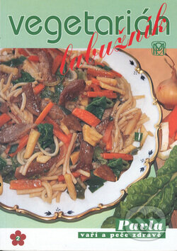 Kniha: Vegetarián labužník (Božena Ševčíková a Pavla Momčilová). Medica Publishing, 2009 Kniha: Vegetarián labužník (Božena Ševčíková a Pavla Momčilová). Medica Publishing, 2009