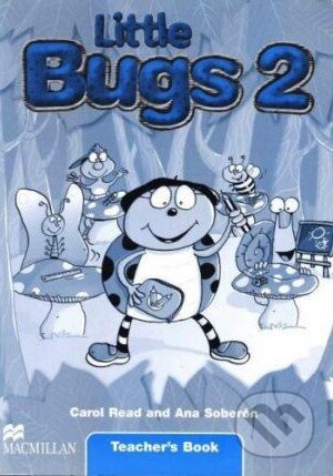 Kniha: Little Bugs 2 - Teacher's Book (Ana Soberón a Carol Read). MacMillan Kniha: Little Bugs 2 - Teacher's Book (Ana Soberón a Carol Read). MacMillan