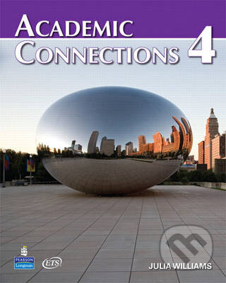 Kniha: Academic Connections 4 (Julia Williams). Pearson, Longman, 2009 Kniha: Academic Connections 4 (Julia Williams). Pearson, Longman, 2009