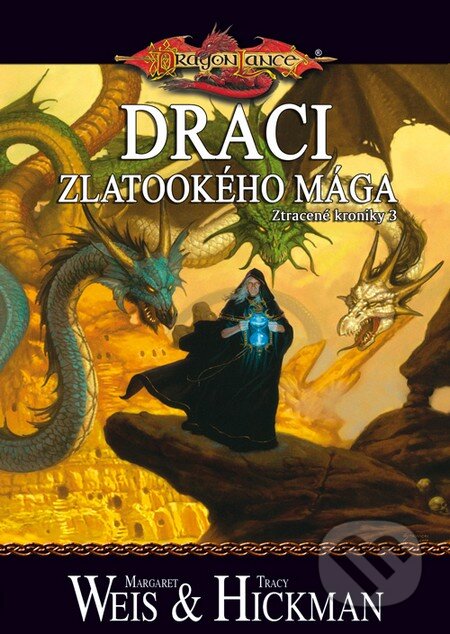 Kniha: Draci zlatookého mága (Margaret Weis a Tracy Hickman). FANTOM Print, 2010 Kniha: Draci zlatookého mága (Margaret Weis a Tracy Hickman). FANTOM Print, 2010