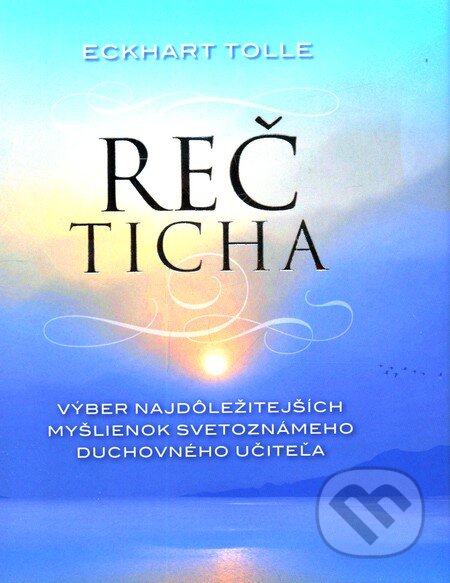 Kniha: Reč ticha (Eckhart Tolle). Eastone Books, 2010 Kniha: Reč ticha (Eckhart Tolle). Eastone Books, 2010