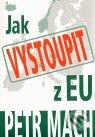 Kniha: Jak vystoupit z EU (Petr Mach). Laissez Faire, 2010 Kniha: Jak vystoupit z EU (Petr Mach). Laissez Faire, 2010