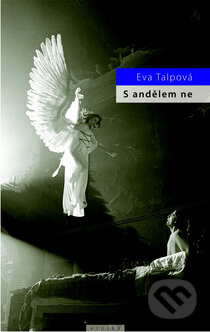 Kniha: S andělem ne (Eva Talpová). Eroika, 2010 Kniha: S andělem ne (Eva Talpová). Eroika, 2010