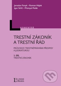 Kniha: Trestní zákoník a trestní řád - 1. díl (Jaroslav Fenyk a kolektiv). Linde, 2010 Kniha: Trestní zákoník a trestní řád - 1. díl (Jaroslav Fenyk a kolektiv). Linde, 2010