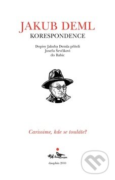 Kniha: Carissime, kde se touláte? (Jakub Deml). Dauphin, 2010 Kniha: Carissime, kde se touláte? (Jakub Deml). Dauphin, 2010