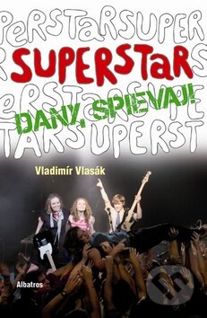 Kniha: Superstar - Dany, spievaj! (Vladimír Vlasák). Albatros SK, 2010 Kniha: Superstar - Dany, spievaj! (Vladimír Vlasák). Albatros SK, 2010