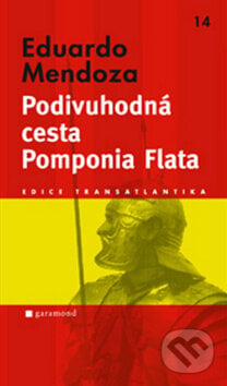 Podivuhodná cesta Pomponia Flata - Eduardo Mendoza, Garamond, 2010