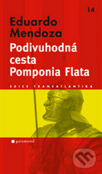Kniha: Podivuhodná cesta Pomponia Flata (Eduardo Mendoza). Garamond, 2010 Kniha: Podivuhodná cesta Pomponia Flata (Eduardo Mendoza). Garamond, 2010