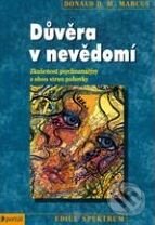 Kniha: Důvěra v nevědomí (Donald M. Marcus). Portál, 2011 Kniha: Důvěra v nevědomí (Donald M. Marcus). Portál, 2011