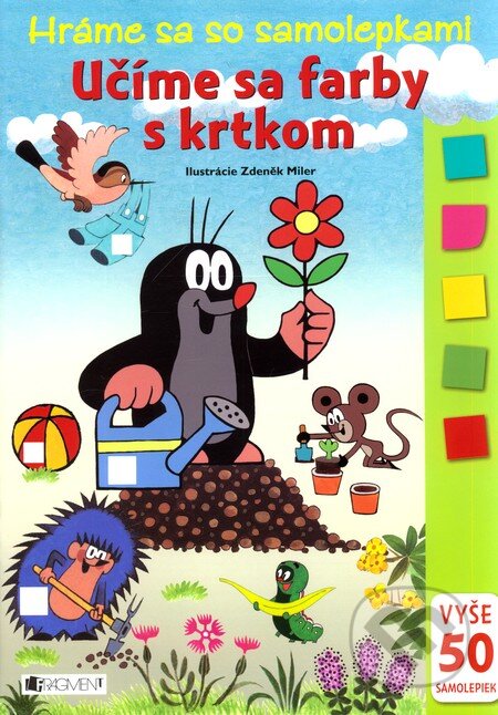 Kniha: Hráme sa so samolepkami - Učíme sa farby s krtkom (Fragment). Fragment, 2010 Kniha: Hráme sa so samolepkami - Učíme sa farby s krtkom (Fragment). Fragment, 2010