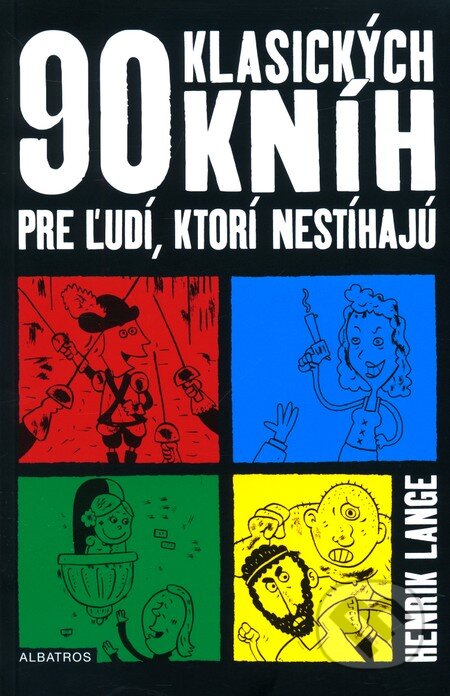 Kniha: 90 klasických kníh pre ľudí, ktorí nestíhajú (Henrik Lange). Albatros SK, 2010 Kniha: 90 klasických kníh pre ľudí, ktorí nestíhajú (Henrik Lange). Albatros SK, 2010