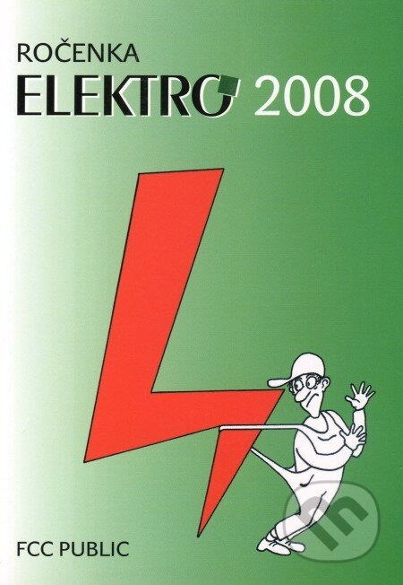 Kniha: Ročenka ELEKTRO 2008 (FCC PUBLIC). FCC PUBLIC, 2008 Kniha: Ročenka ELEKTRO 2008 (FCC PUBLIC). FCC PUBLIC, 2008