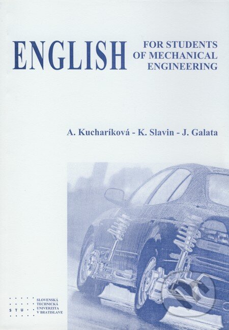 Kniha: English for Students of Mechanical Engineering (Anna Kucharíková a kolektiv). STU, 2010 Kniha: English for Students of Mechanical Engineering (Anna Kucharíková a kolektiv). STU, 2010