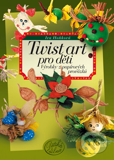 Kniha: Twist art pro děti (Iva Hoňková). Computer Press, 2008 Kniha: Twist art pro děti (Iva Hoňková). Computer Press, 2008