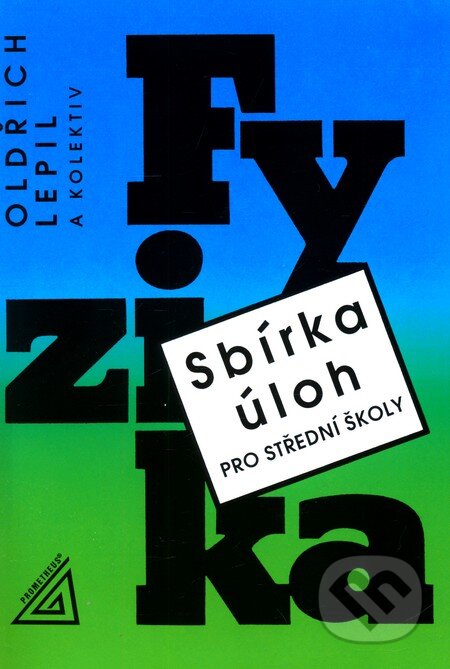 Kniha: Fyzika - sbírka úloh pro střední školy (Oldřich Lepil a kolektív). Spoločnosť Prometheus Kniha: Fyzika - sbírka úloh pro střední školy (Oldřich Lepil a kolektív). Spoločnosť Prometheus