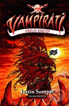 Kniha: Vampiráti - Příliv hrůzy (Justin Somper). Mladá fronta, 2010 Kniha: Vampiráti - Příliv hrůzy (Justin Somper). Mladá fronta, 2010
