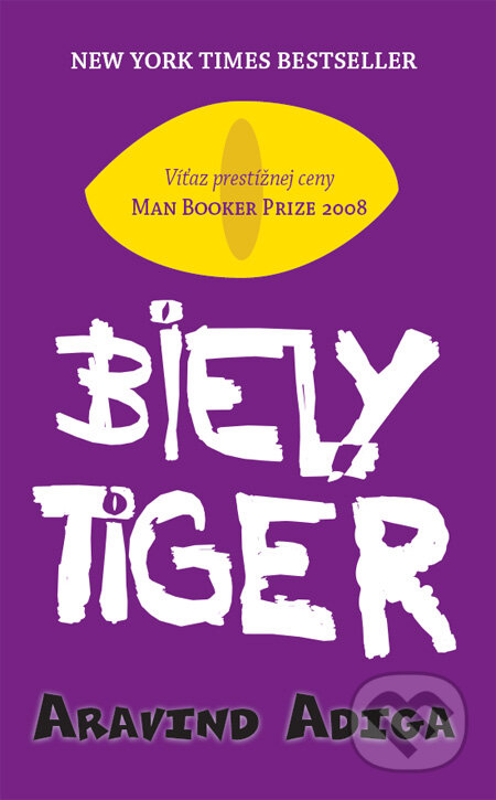 Kniha: Biely tiger (Aravind Adiga). Tatran, 2010 Kniha: Biely tiger (Aravind Adiga). Tatran, 2010